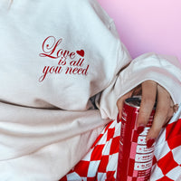 Love is All You Need Sweatshirt